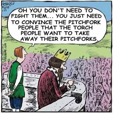 Oh, you don't need to fight them... You just need to convince the pitchfork  people that the torch people want to take away their pi… | Memes,  Pitchforks, Pitchfork